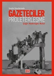 Sınıfın Sınırlarında Gazeteciler ve Proleterleşme - Nota Bene Yayınları