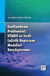Sınıflandırma Problemleri: Utadis ve Sıralı Lojistik Regresyon Modelleri Karşılaştırması - Gazi Kitabevi