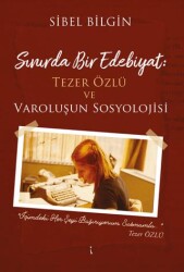 Sınırda Bir Edebiyat: Tezer Özlü ve Varoluşun Sosyolojisi - İkinci Adam Yayınları