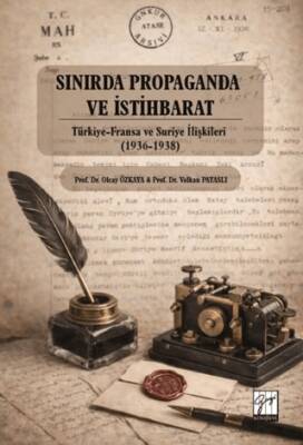 Sınırda Propaganda ve İstihbarat: Türkiye-Fransa ve Suriye İlişkileri 1936-1938 - 1