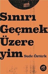 Sınırı Geçmek Üzereyim - 160. Kilometre Yayınevi