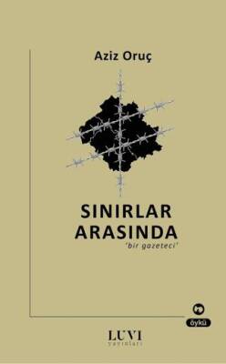 Sınırlar Arasında Bir Gazeteci - 1