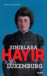 Sınırlara Hayır - Rosa Luxemburg - Alfa Yayınları