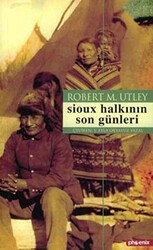 Sioux Halkının Son Günleri - Phoenix Yayınevi