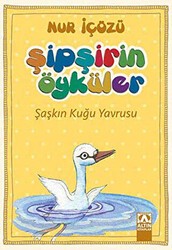 Şipşirin Öyküler : Şaşkın Kuğu Yavrusu - Altın Kitaplar