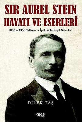 Sir Aurel Stein, Hayatı ve Eserleri - 1