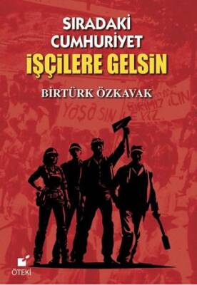 Sıradaki Cumhuriyet İşçilere Gelsin - 1