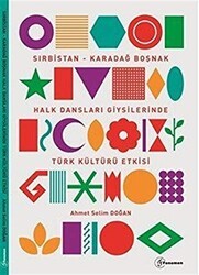 Sırbistan - Karadağ Boşnak Halk Dansları Giysilerinde Türk Kültürü Etkisi - Fenomen Yayıncılık