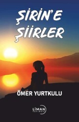Şirin’e Şiirler - Liman Yayınevi