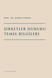 Şirketler Hukuku Temel Bilgileri - Lykeion Yayınları