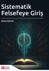 Sistematik Felsefeye Giriş - Pegem Akademi Yayıncılık