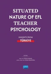 Situated Nature of EFL Teacher Psychology: Insights from Türki̇ye - Nobel Akademik Yayıncılık