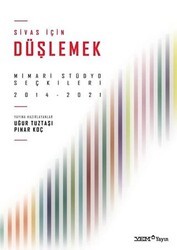 Sivas İçin Düşlemek: Mimari Stüdyo Seçkileri 2014 - 2021 - 1