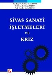 Sivas Sanayi İşletmeleri ve Kriz - Seçkin Yayıncılık