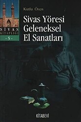 Sivas Yöresi Geleneksel El Sanatları - Kitabevi Yayınları