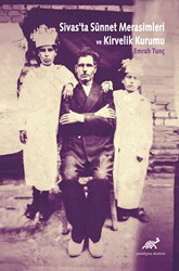 Sivas`ta Sünnet Merasimleri ve Kirvelik Kurumu - Paradigma Akademi Yayınları