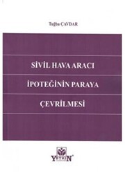 Sivil Hava Aracı İpoteğinin Paraya Çevrilmesi - Yetkin Yayınları