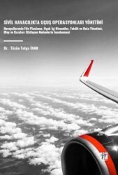 Sivil Havacılıkta Uçuş Operasyonları Yönetimi - Gazi Kitabevi