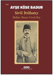 Sivil İttihatçı – Maliye Nazırı Cavid Bey - Yapı Kredi Yayınları
