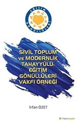 Sivil Toplum ve Modernlik Tahayyülü: Eğitim Gönüllüleri Vakfı Örneği - Hiperlink Yayınları
