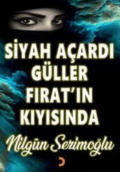 Siyah Açardı Güller Fırat’ın Kıyısında - Cinius Yayınları