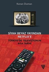 Siyah Beyaz Yayından Netflix’e Türkiye’de Televizyonun Kısa Tarihi - Urzeni Yayıncılık