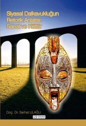 Siyasal Dalkavukluğun Retorik Anlatısı: Sanat ve Kültür - Efe Akademi Yayınları