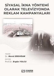 Siyasal İkna Yöntemi Olarak Televizyonda Reklam Kampanyaları - Efe Akademi Yayınları
