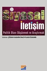 Siyasal İletişim Politik Olanı Düşünmek ve Araştırmak - Siyasal Kitabevi - Akademik Kitaplar