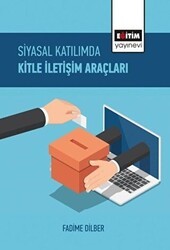 Siyasal Katılımda Kitle İletişim Araçları - Eğitim Yayınevi - Bilimsel Eserler