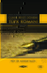 Siyasal ve Sosyal Değişmeler Açısından Cumhuriyet Dönemi Türk Romanı 1920-1946 - Akçağ Yayınları