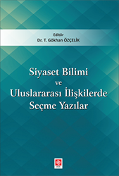 Siyaset Bilimi ve Uluslararası İlişkilerde Seçme Yazıları - Ekin Basım Yayın