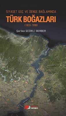 Siyaset, Güç, Denge Bağlamında Türk Boğazları - 1