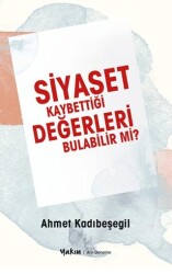 Siyaset Kaybettiği Değerleri Bulabilir Mi? - Yakın Kitabevi