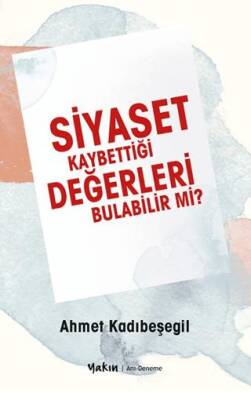 Siyaset Kaybettiği Değerleri Bulabilir Mi? - 1