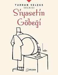 Siyasetin Göbeği - Turhan Selçuk Seçkisi - Desen Yayınları