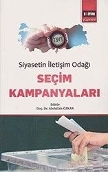 Siyasetin İletişim Odağı Seçim Kampanyaları - Eğitim Yayınevi - Bilimsel Eserler