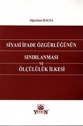 Siyasi İfade Özgürlüğünün Sınırlanması ve Ölçülülük İlkesi - Yetkin Yayınları