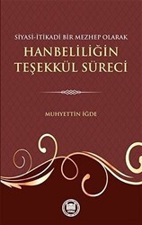 Siyasi-İtikadi Bir Mezhep Olarak Hanbeliliğin Teşekkül Süreci - Marmara Üniversitesi İlahiyat Fakültesi Vakfı
