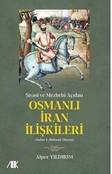 Siyasi ve Mezhebi Açıdan Osmanlı İran İlişkileri - Akademik Kitaplar