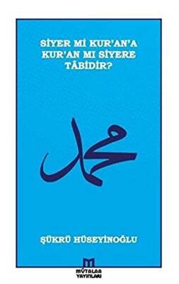 Siyer mi Kur’an’a Kur’an mı Siyere Tabidir? - 1