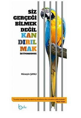 Siz Gerçeği Bilmek Değil Kandırılmak İstiyorsunuz - 1