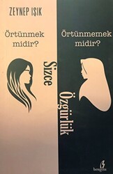 Sizce Özgürlük Örtünmek Midir? Örtünmemek Midir? - Bengisu Yayınları