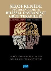 Şizofrenide Değerlendirme ve Bilişsel Davranışçı Grup Terapileri - Nobel Akademik Yayıncılık