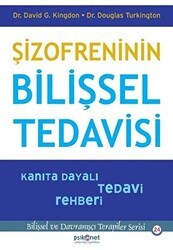 Şizofreninin Bilişsel Tedavisi - Kanıta Dayalı Tedavi Rehberi - Psikonet Yayınları