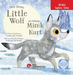 Snow Stories – Little Wolf - Kar Hikâyeleri – Minik Kurt - Koç Üniversitesi Yayınları