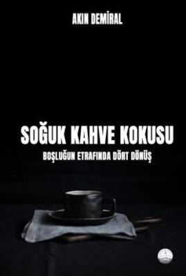 Soğuk Kahve Kokusu: Boşluğun Etrafında Dört Dönüş - 1