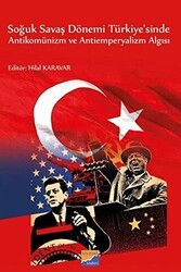 Soğuk Savaş Dönemi Türkiye`sinde Antikomünizm ve Antiemperyalizm Algısı - Siyasal Kitabevi - Akademik Kitaplar