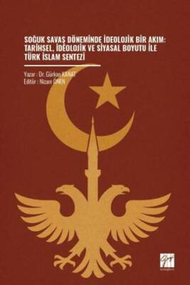 Soğuk Savaş Döneminde İdeolojik Bir Akım: Tarihsel, İdeolojik ve Siyasal Boyutu İle Türk İslam Sentezi - 1