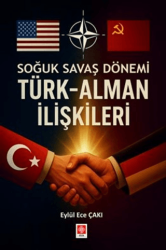 Soğuk Savaş Döneminde Türk-Alman İlişkileri - Ekin Basım Yayın